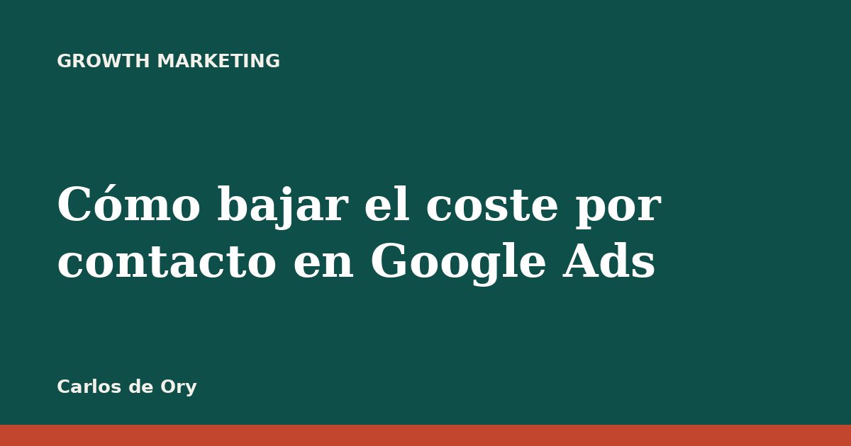Cómo bajar el coste por contacto en Google Ads