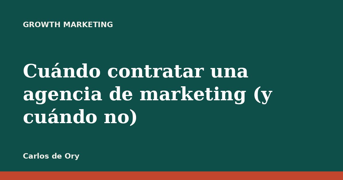 Cuándo contratar una agencia de marketing (y cuándo no)