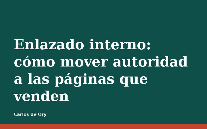 Enlazado interno: cómo mover autoridad a las páginas que venden