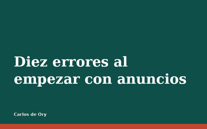 Diez errores al empezar con anuncios