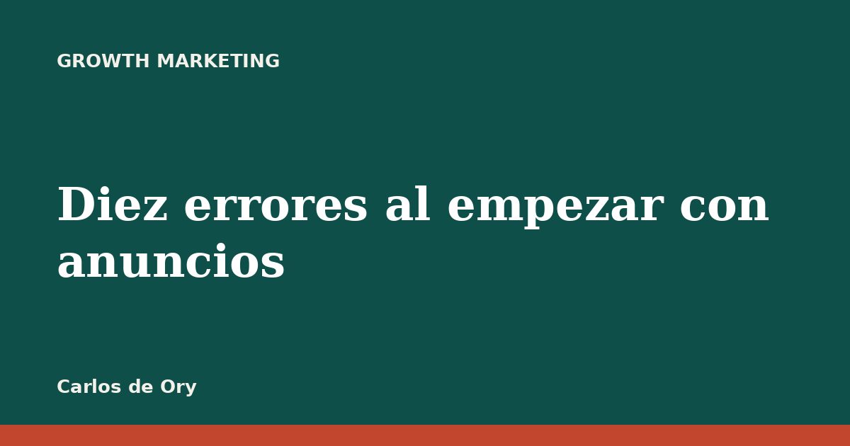 Diez errores al empezar con anuncios
