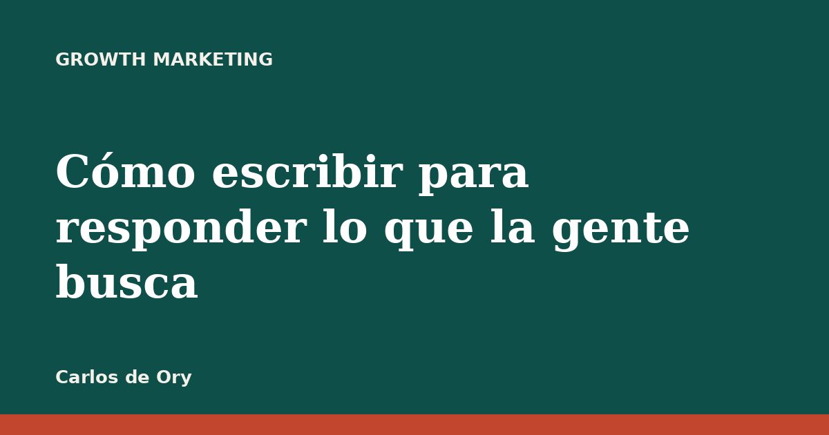 Cómo escribir para responder lo que la gente busca