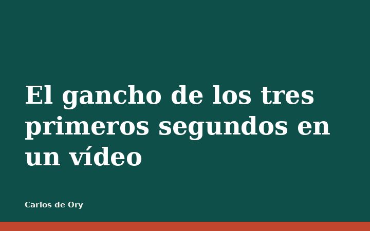 El gancho de los tres primeros segundos en un vídeo