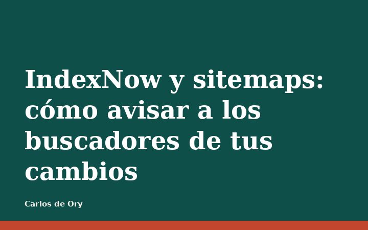 IndexNow y sitemaps: cómo avisar a los buscadores de tus cambios