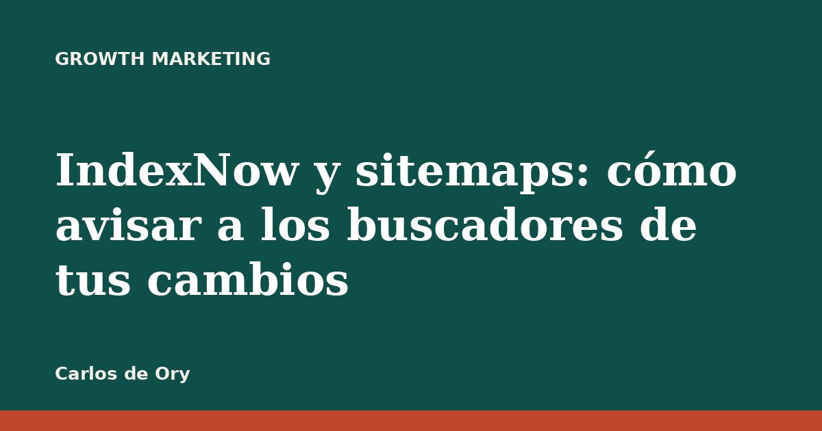 IndexNow y sitemaps: cómo avisar a los buscadores de tus cambios