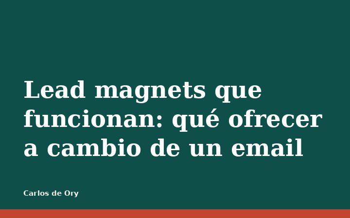 Lead magnets que funcionan: qué ofrecer a cambio de un email