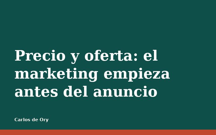 Precio y oferta: el marketing empieza antes del anuncio