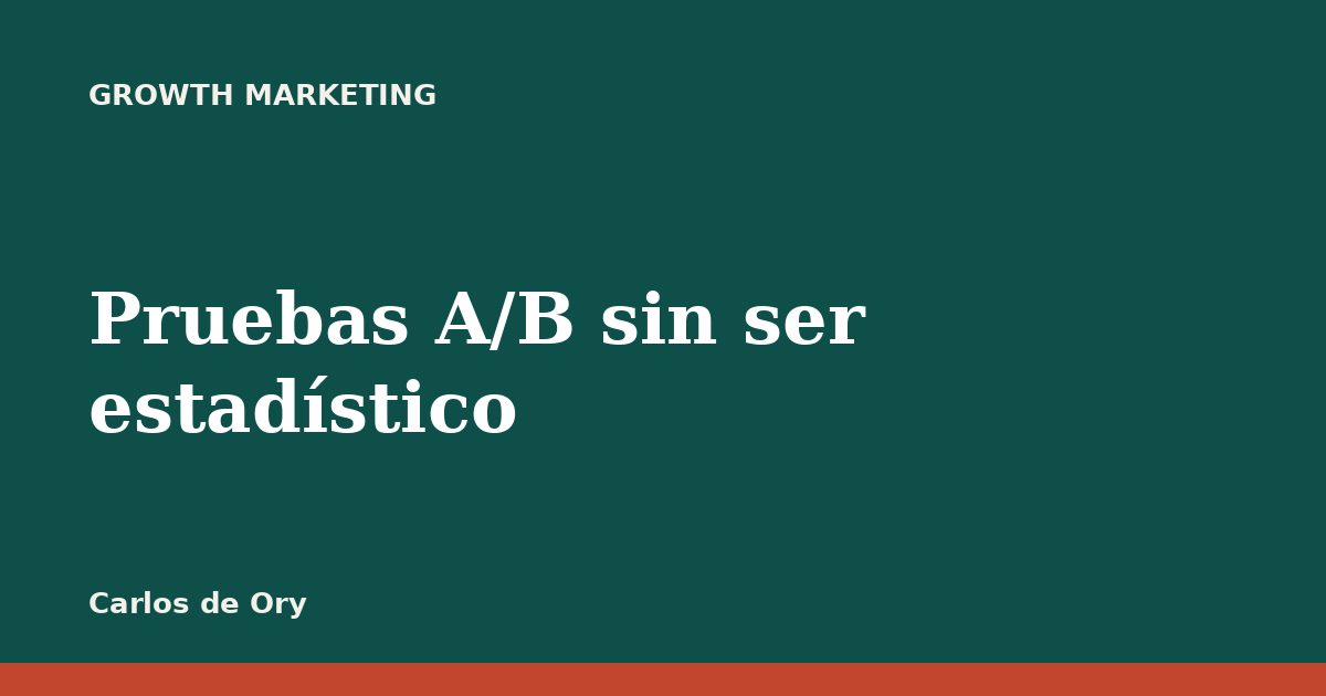Pruebas A/B sin ser estadístico