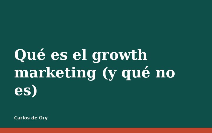 Qué es el growth marketing (y qué no es)