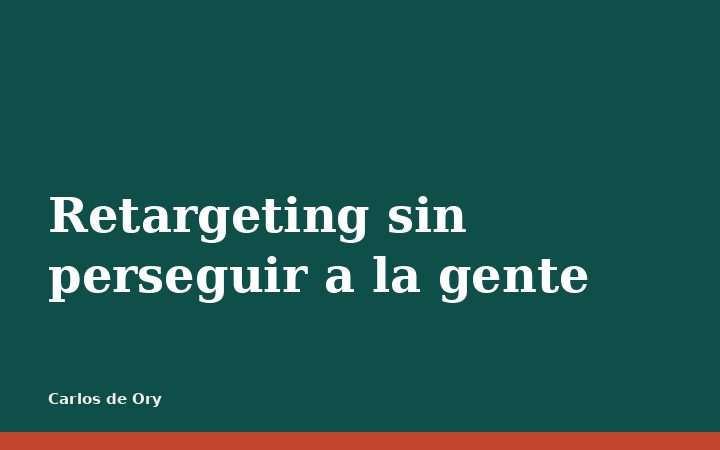 Retargeting sin perseguir a la gente