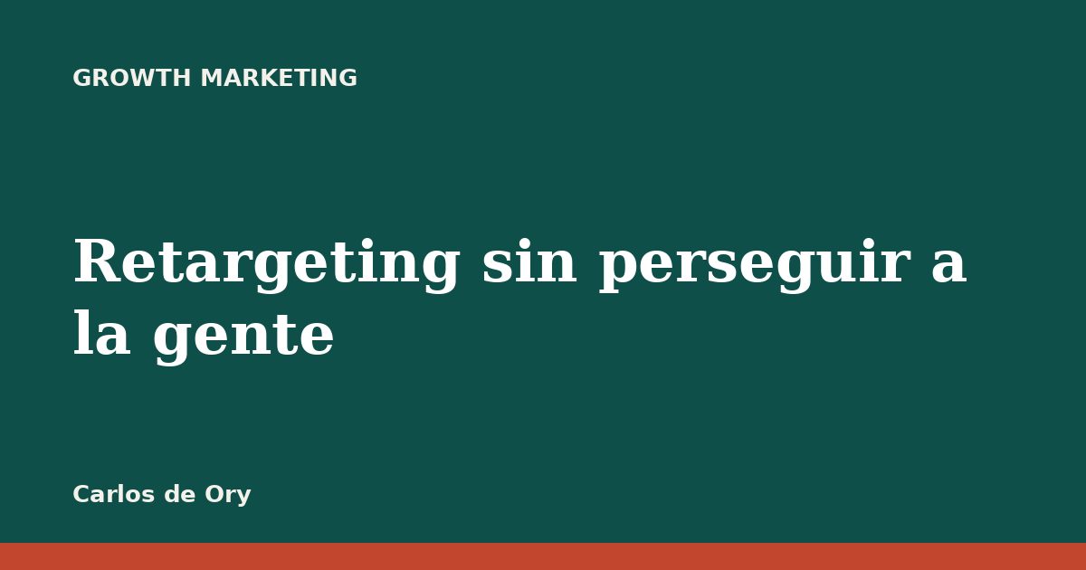 Retargeting sin perseguir a la gente