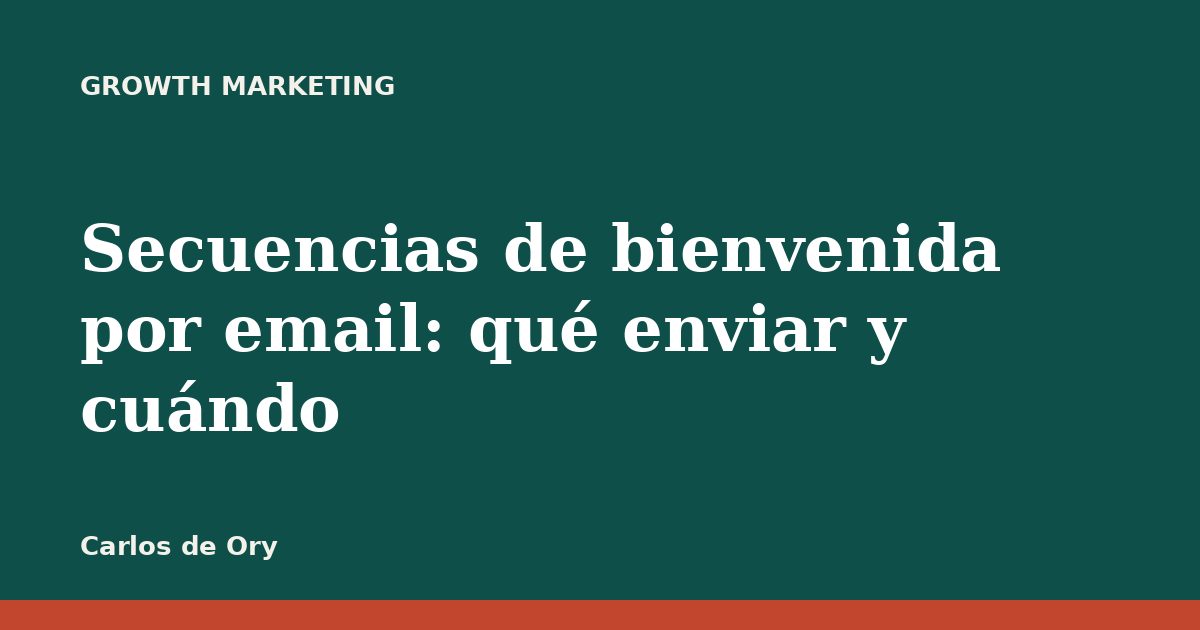 Secuencias de bienvenida por email: qué enviar y cuándo