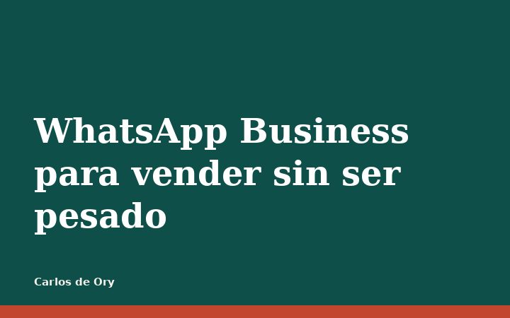 WhatsApp Business para vender sin ser pesado