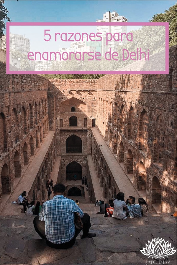 5 razones para enamorarse de Delhi